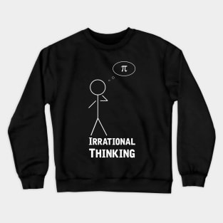 Irrational Thinking Crewneck Sweatshirt